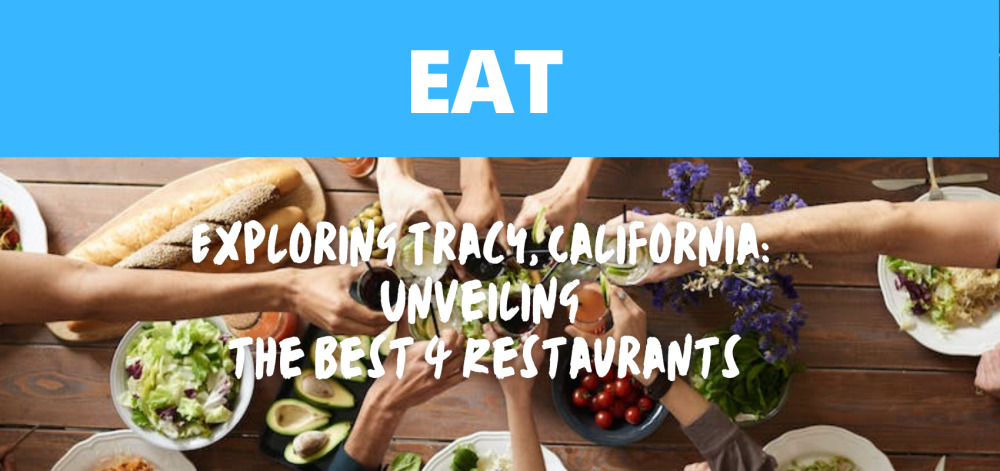 Read more about Exploring Tracy, California: Unveiling the Best 4 Restaurants